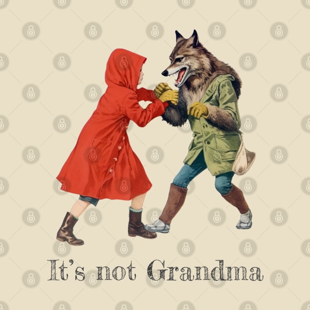 It's not Grandma! by kingkongmatsing