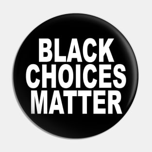 BLACK CHOICES MATTER Pin