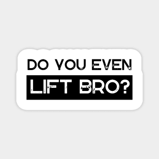 Do You Even Lift Bro Magnet