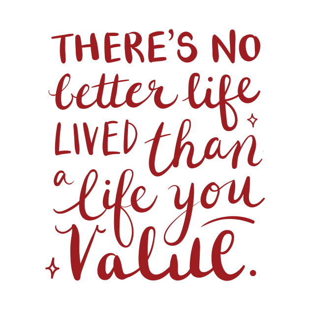 There's no better life lived than a life you value by James P. Manning