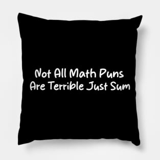 Not All Math Puns Are Terrible Just Sum Funny Pillow