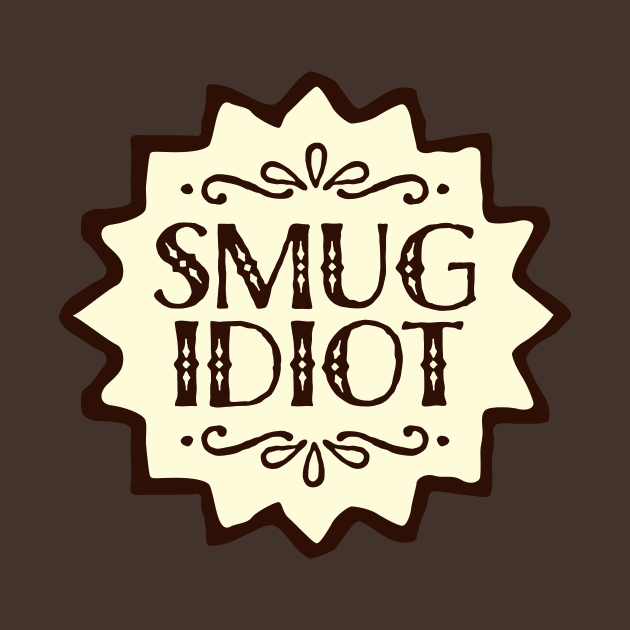 Smug Idiot by Jake Ingram