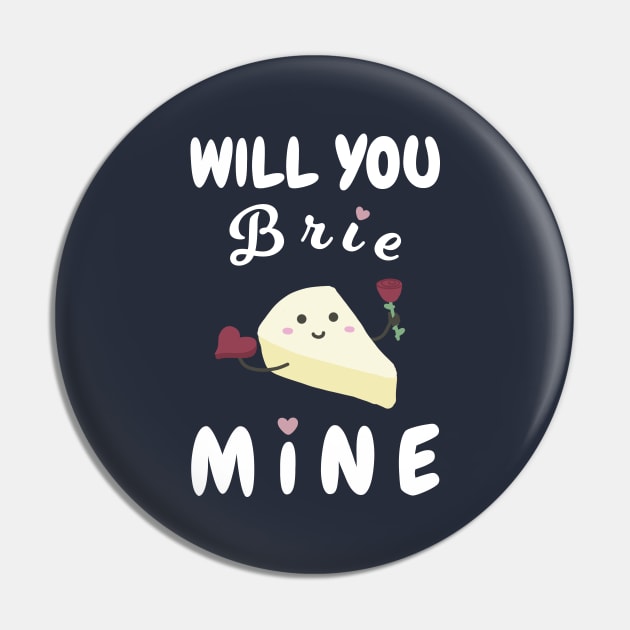 Will You Brie Mine Pin by Sticus Design