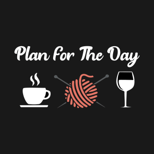 plan for the day coffee-knit-wine quarantine plan 2020 T-Shirt