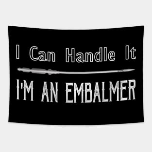 I Can Handle It I'm An Embalmer Tapestry