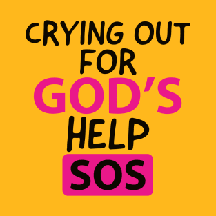 Crying For God's Help SOS Motivational Christian T-Shirt