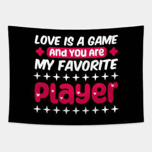 valentine for gamer, Love is a game, and you are my favorite player Tapestry