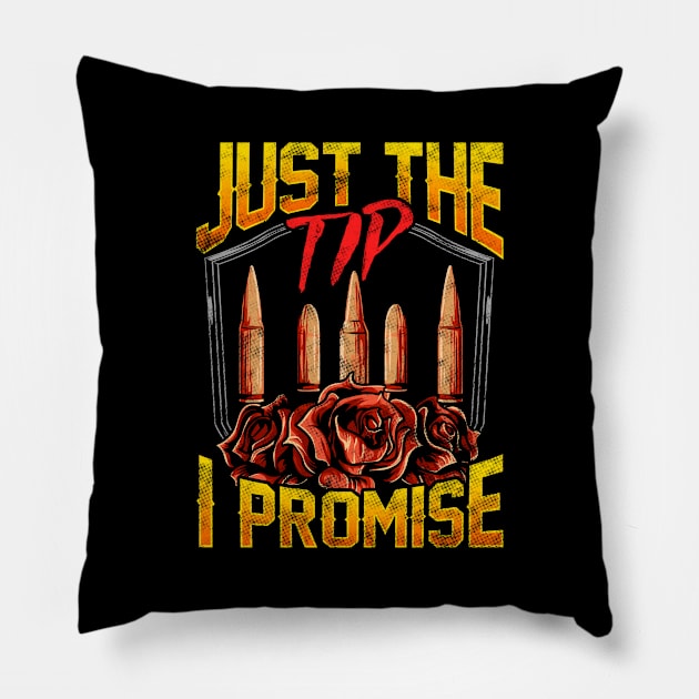 Just The Tip I Promise Bullet Pun Gun Rights Pillow by theperfectpresents