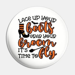 Lace Up Your Boots Grab Your Broom It's Time To Fly Witch Halloween Pin