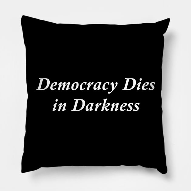 Democracy Dies in Darkness Pillow by MakgaArt