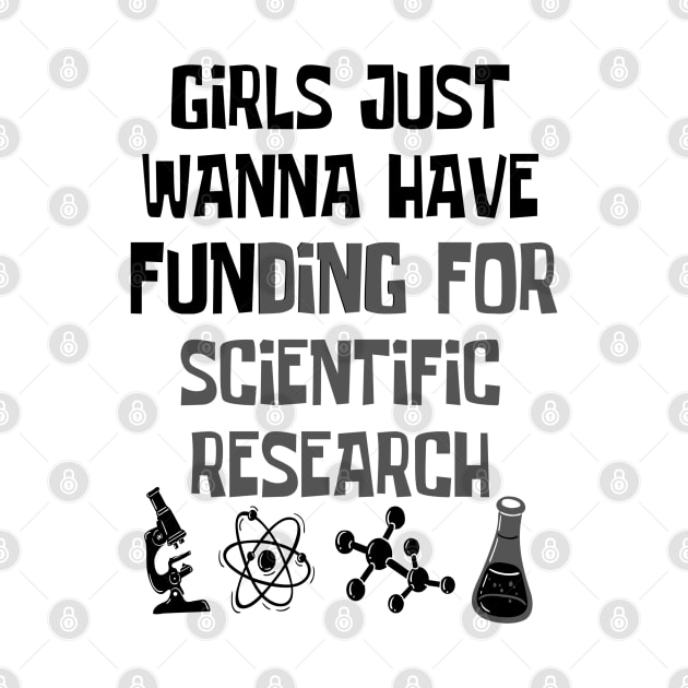 Girls Just Wanna Have Funding For Scientific Research by JustBeSatisfied