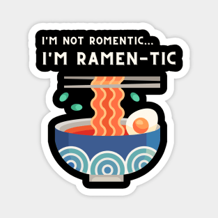 i'm not romantic, i'm ramen-tic -  Retro Ramen bowl Magnet