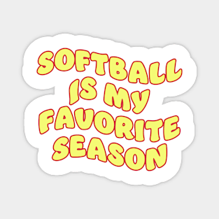 softball is my favorite season Magnet