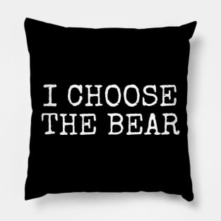 I Choose the Bear in the woods Pillow