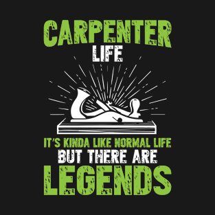 Carpenter Life it's... T-Shirt