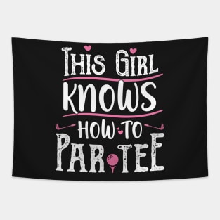 This Girl Knows How To Par Tee - Funny Lets Party Golf Gift print Tapestry