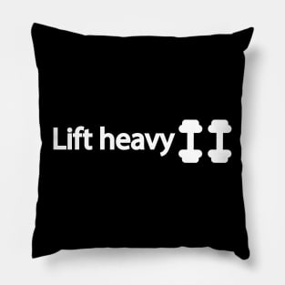 Lift heavy weights - Gym quote Pillow