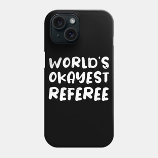 World's okayest Referee, referee gifts Phone Case