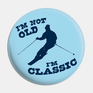 I'm Not Old - I'm Classic Pin