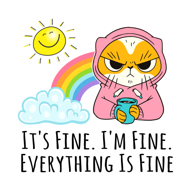 It's Fine I'm Fine Everything's Fine Angry Cat by Little Duck Designs