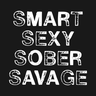 Smart Sexy Sober Savage Addiction Recovery Awareness Month Sobriety T-Shirt