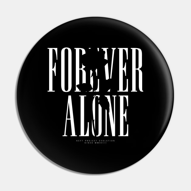 Forever alone Pin by NEFT PROJECT