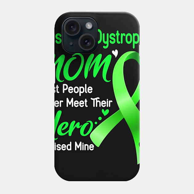 Muscular Dystrophy MOM Most People Never Meet Their Hero I Raised Mine Support Muscular Dystrophy Awareness Gifts Phone Case by ThePassion99