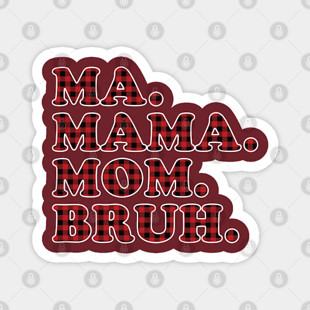 Ma Mama Mom Bruh Red Plaid Women Magnet by Francoco