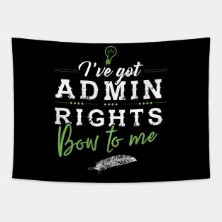 I´ve got Admin Rights Tapestry