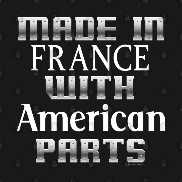 Made in France with American Parts... by Illustratorator