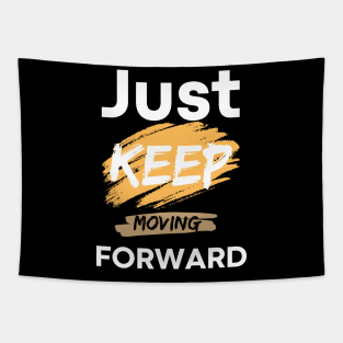 just keep moving forward Tapestry