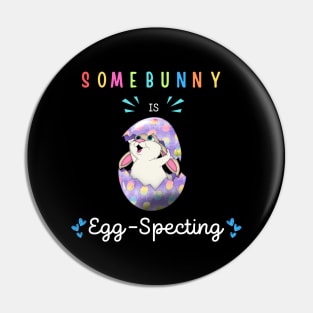 Some Bunny Is Eggspecting Pin