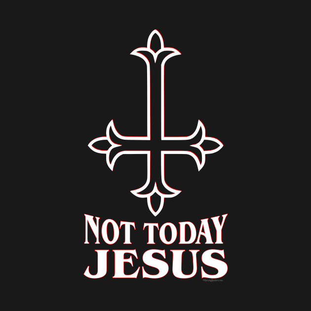 Not Today Jesus - Inverted Cross by RainingSpiders