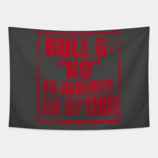 Rule #6: No Is Always an Option Tapestry