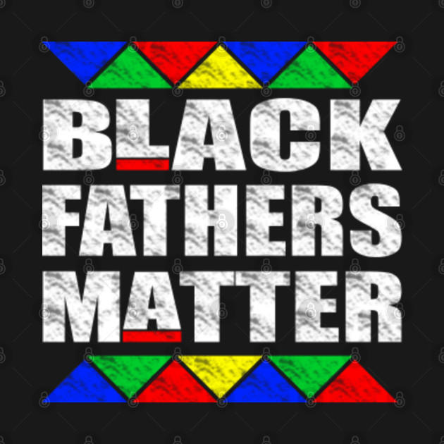 Disover Black Fathers Matter - Black Fathers Matter Gifts For Men Dad - T-Shirt