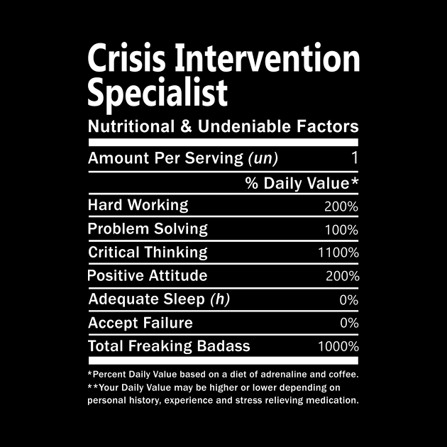 Crisis Intervention Specialist T Shirt - Nutritional and Undeniable Factors Gift Item Tee by Ryalgi