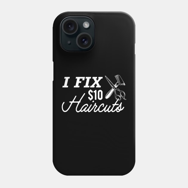 Hair Stylist - I fix $10 haircuts Phone Case by KC Happy Shop