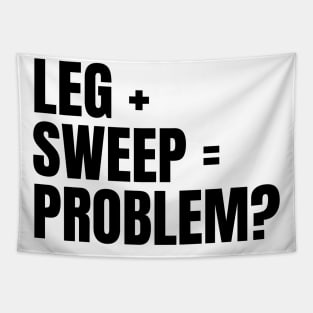 Sweep The Leg Tapestry