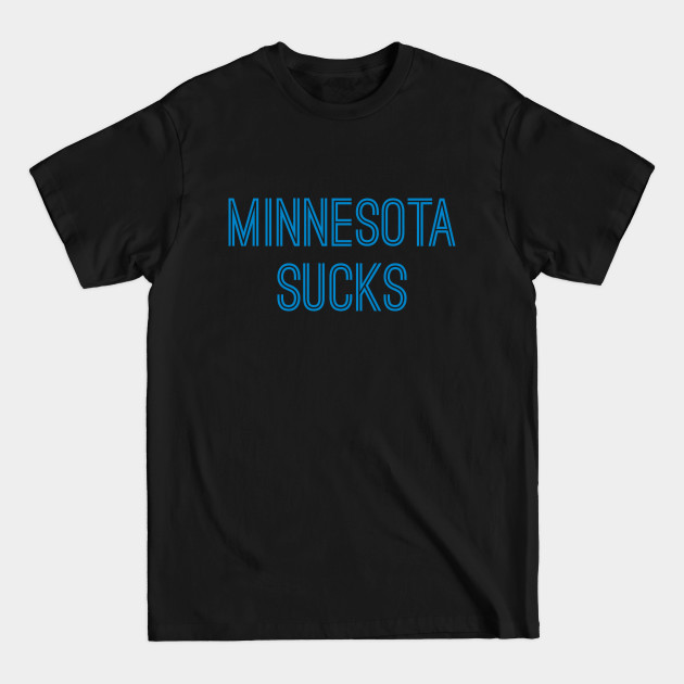 Disover Minnesota Sucks (Carolina Blue Text) - Minnesota Sucks - T-Shirt
