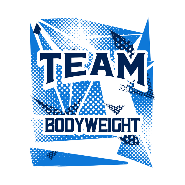 TEAM BODYWEIGHT - calisthenics & streetlifting design by Thom ^_^