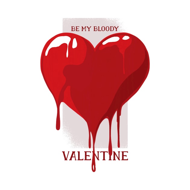 Be my Bloody Valentine funny by franzwilderman
