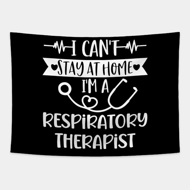 I Can't Stay At Home I'm A Respiratory Therapist 2020 Tapestry by arlenawyron42770