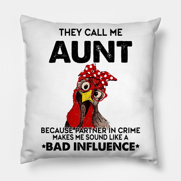 THEY CALL ME AUNT BAD INFLUENCE Pillow by VinitaHilliard