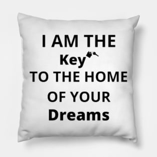 i am the keys to the home of your dreams Pillow