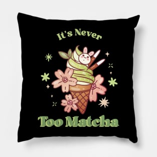 It's never too matcha Pillow