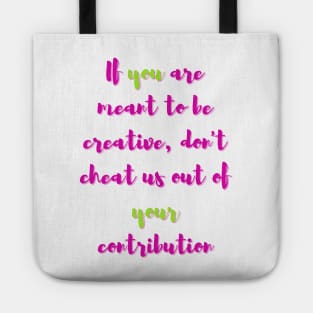 If You are Meant to be Creative - Lifes Inspirational Quotes Tote