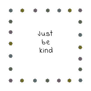 Just Be Kind T-Shirt