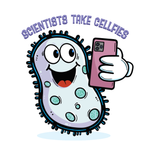 Scientists Take Cellfies T-Shirt