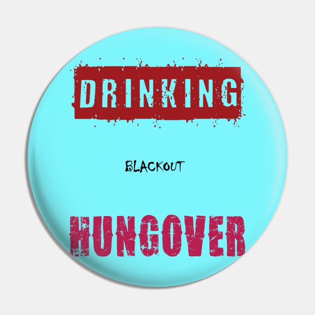 Drinking... Blackout... Hungover Pin by TshirtWhatever