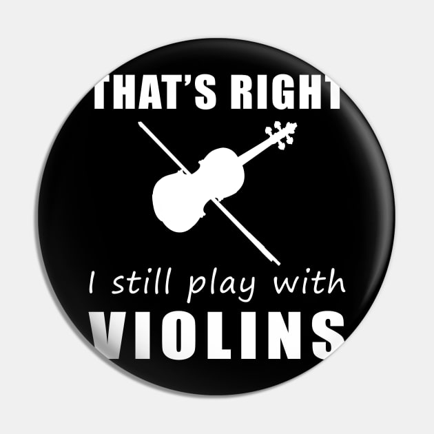 Fiddling with Humor: That's Right, I Still Play with Violins Tee! String Along the Laughter! Pin by MKGift